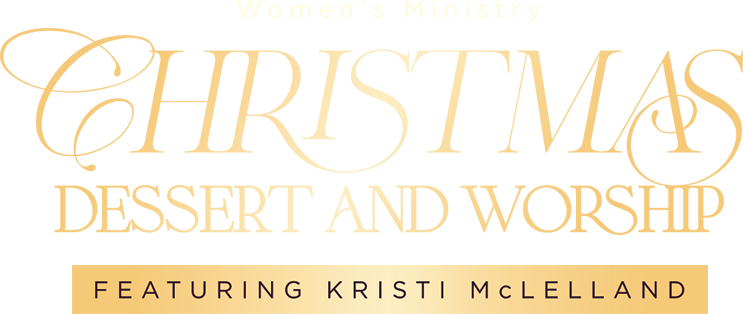 Women's Ministry Christmas Dessert and Worship, featuring Kristi McLelland